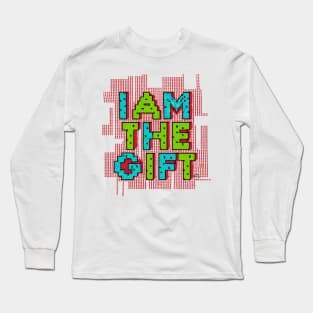 I Am The Gift ! Long Sleeve T-Shirt